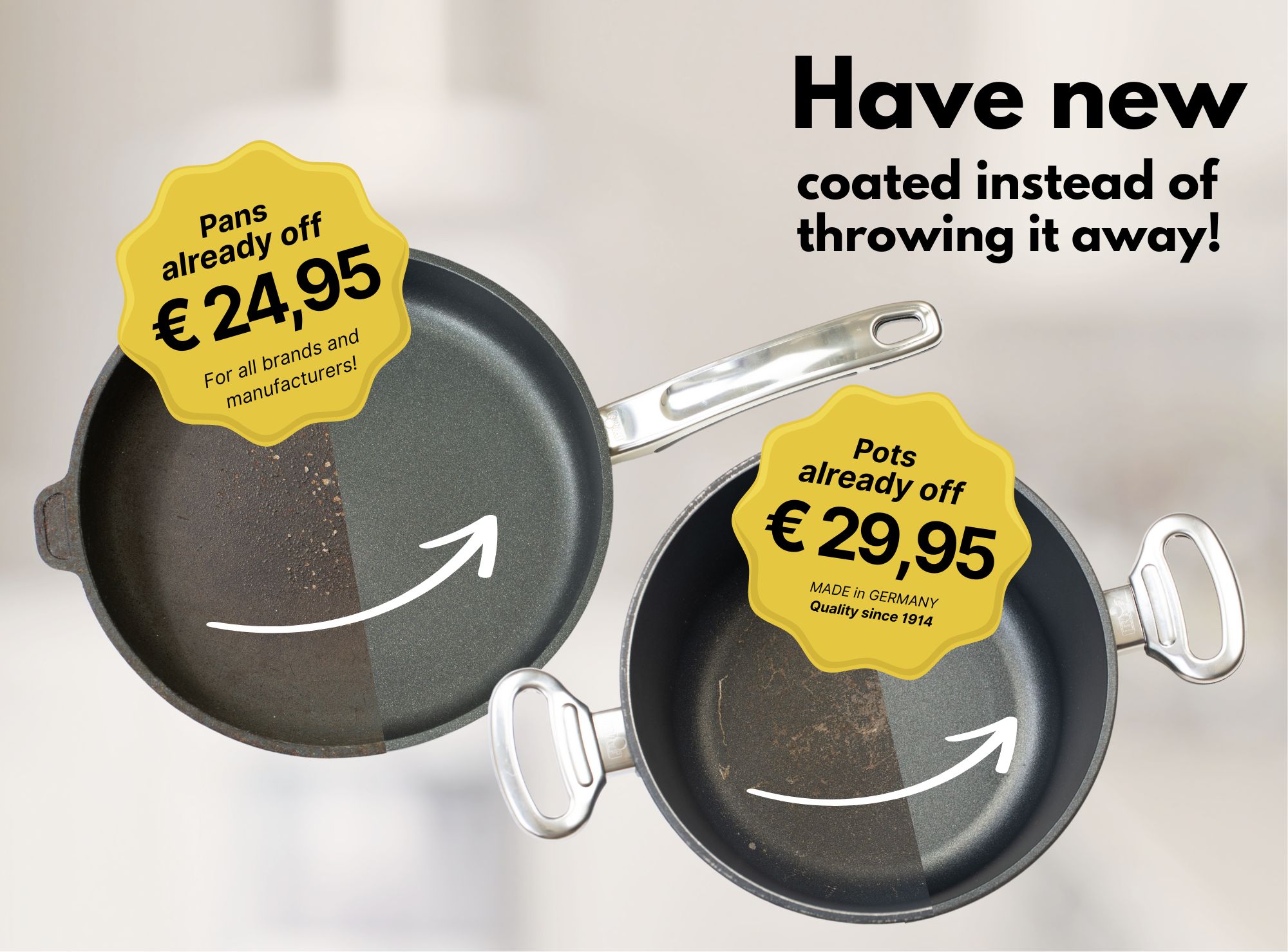 Two coated cookware items in a before-and-after comparison: on the left, a pan with a half-renewed surface and the note “Pans from €24.95, for all brands and manufacturers!”, on the right, a pot with a similar image and the note “Pots from €29.95, Made in Germany - Quality since 1914”. Above it is written in large letters: “Get a new coating instead of throwing it away!”.